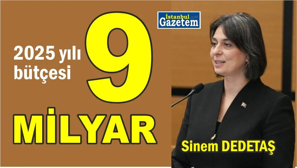 Dedetaş, Belediyemizin 2025 yılı bütçesi, 9 milyar 