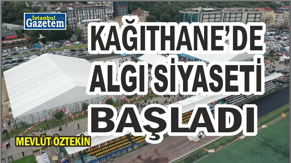 KAĞITHANE BELEDİYESİ ALGI SİYASETİNE BAŞLADI 