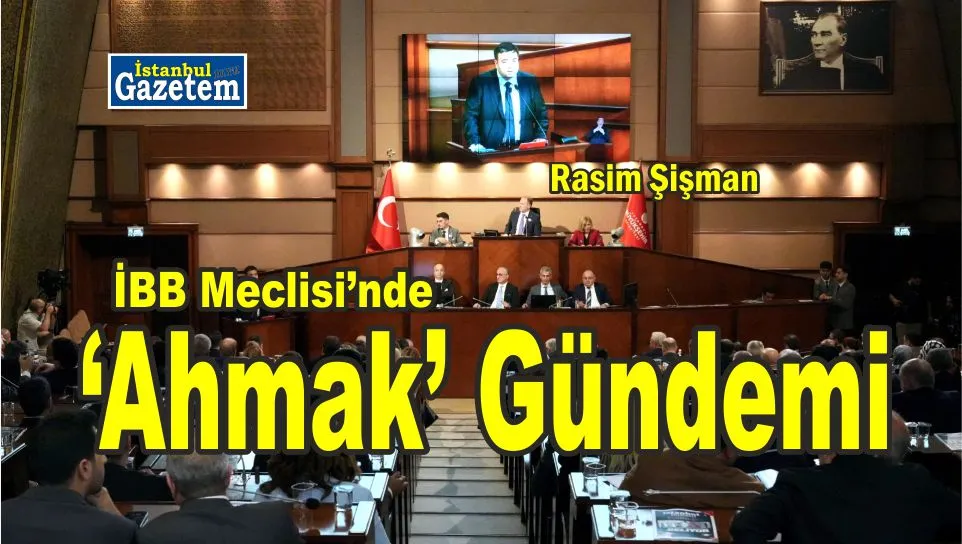 İBB Meclisi’nde ‘Ahmak’ Davası