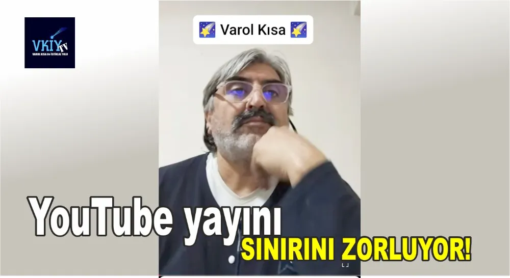 Varol Kısa youtube kanalı VKİY TV ile sınırları zorladı 