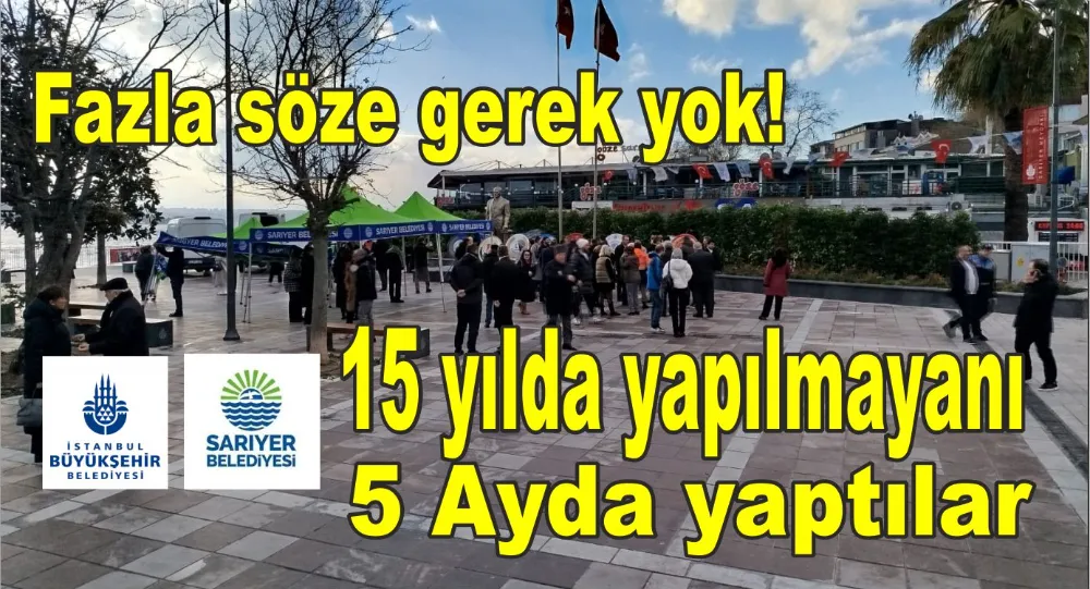 SARIYER MEYDANI AÇILDI, 15 YILDIR YAPILMAYANI YAPTILAR