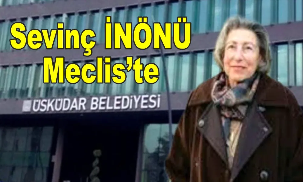 Sevinç İnönü Üsküdar Belediye Meclisi’ni ziyaret etti