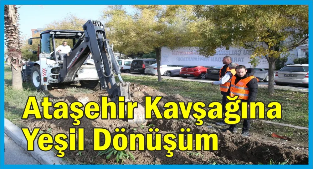 Ataşehir Kavşağına Yeşil Dönüşüm