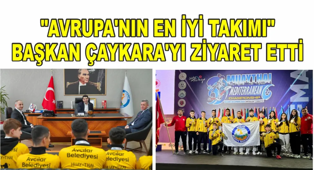 “AVRUPA’NIN EN İYİ TAKIMI” BAŞKAN ÇAYKARA’YI ZİYARET ETTİ