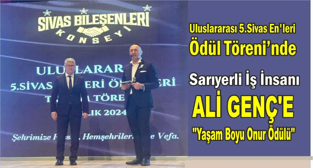 Sarıyerli İş İnsanı Ali Genç’e, Yaşam Boyu Onur Ödülü