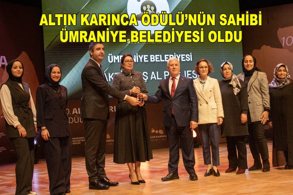 ALTIN KARINCA ÖDÜLÜ’NÜN SAHİBİ ÜMRANİYE BELEDİYESİ OLDU