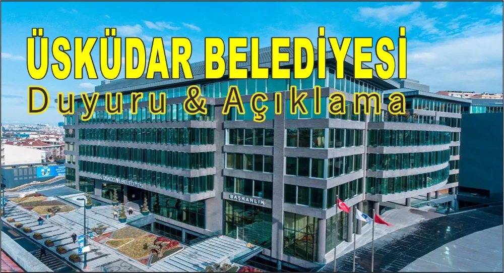 ÜSKÜDAR BELEDİYESİ DOĞRULARI AÇIKLADI