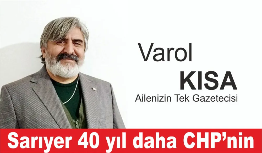 Sarıyer 40 yıl daha CHP