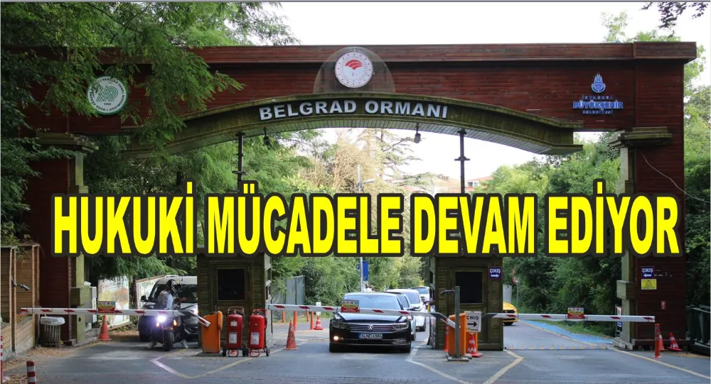 İBB’NİN İŞLETTİĞİ BELGRAD ORMANINDA POLİS EŞLİĞİNDE TAHLİYE