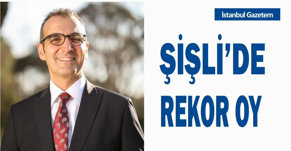 ŞİŞLİ SEÇİM SONUÇLARI 2024 , RESUL EMRAH ŞAHAN ŞİŞLİ’DE REKOR OYLA BELEDİYE BAŞKANI SEÇİLDİ