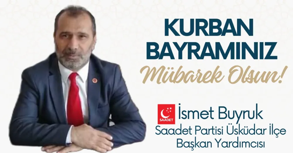 Saadet Partisi Üsküdar İlçe Başkan yardımcısı İsmet Buyruk 