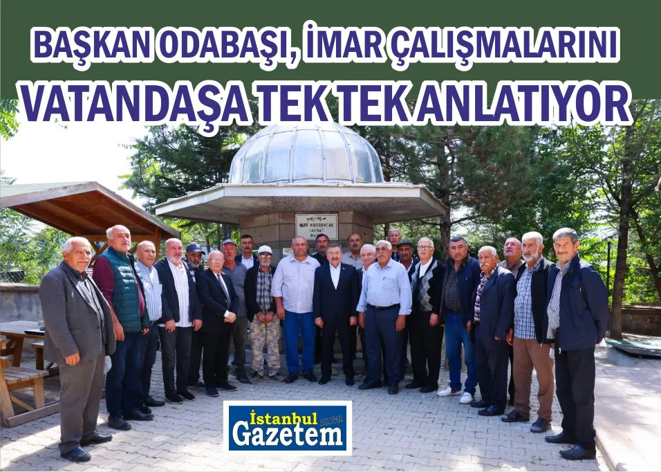 BAŞKAN ODABAŞI, İMAR ÇALIŞMALARINI VATANDAŞA TEK TEK ANLATIYOR