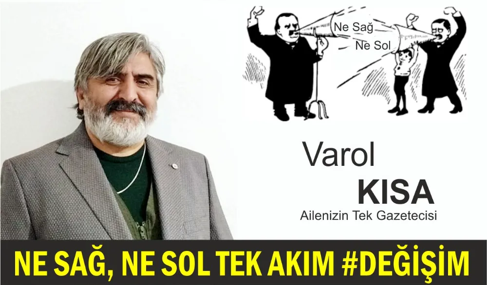 Varol Kısa yazdı, Ne sağ, Ne Sol tek akım Değişim 