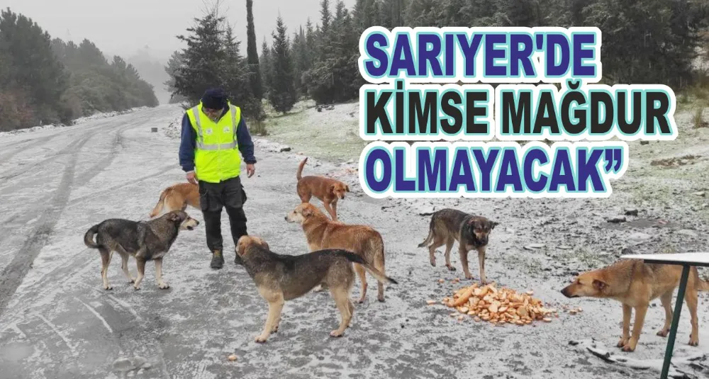 SARIYER’DE KİMSE MAĞDUR OLMAYACAK, Sarıyer