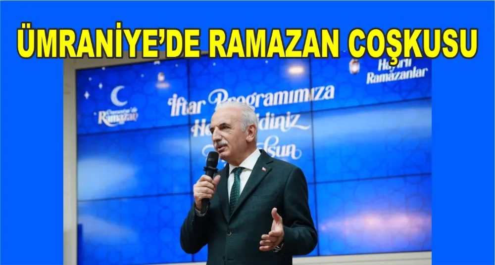 ÜMRANİYE’DE RAMAZAN COŞKUSU: BEREKET, PAYLAŞMA VE DAYANIŞMA ZAMANI!