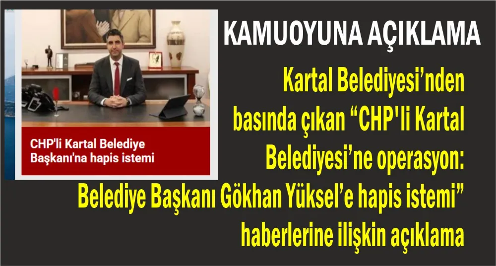 Kartal Belediyesi’nden basında çıkan soruşturma haberlerine ilişkin açıklama