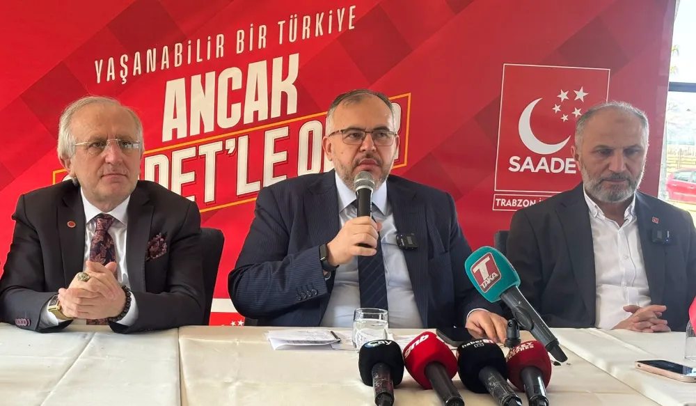 SAADET PARTİSİ MİLLETVEKİLİ NECMETTİN ÇALIŞKAN TRABZON