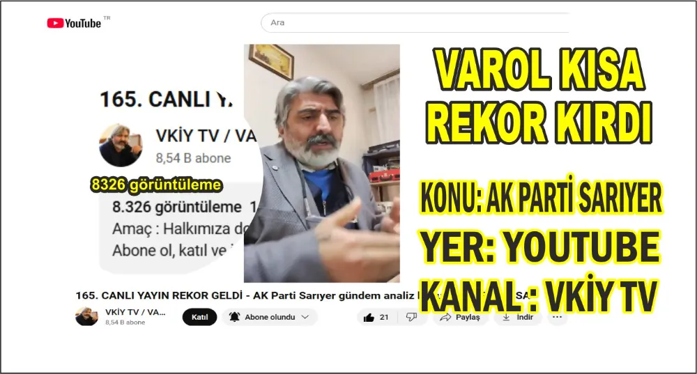 Varol Kısa 8.500 kişiyle canlı yayında youtube de rekor kırdı, konu AK Parti Sarıyer oldu