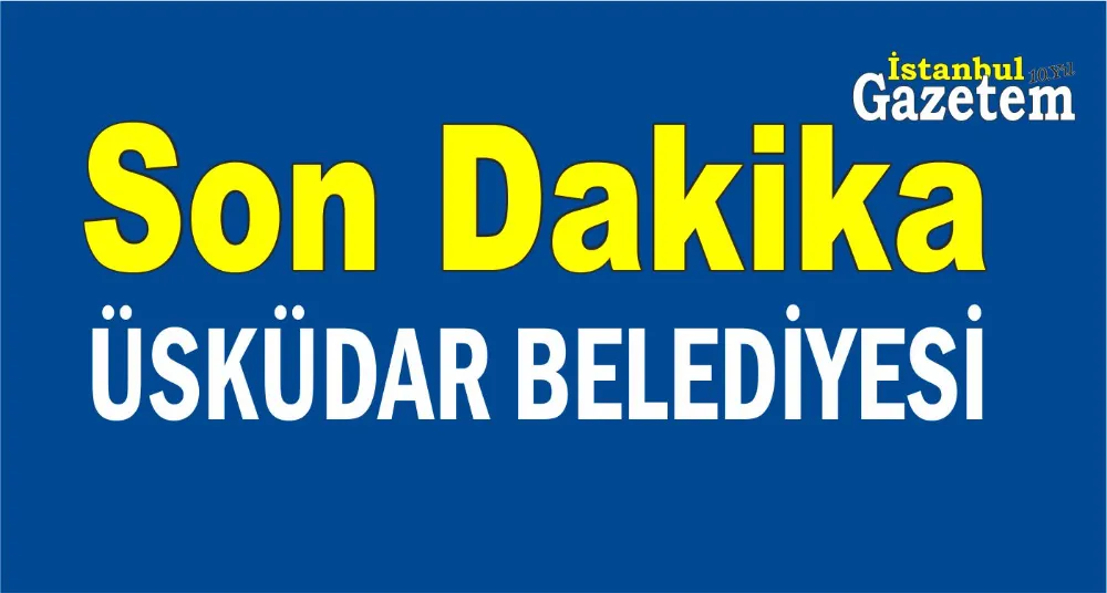 Üsküdar Belediyesi Kamuoyuna Açıklama yaptı