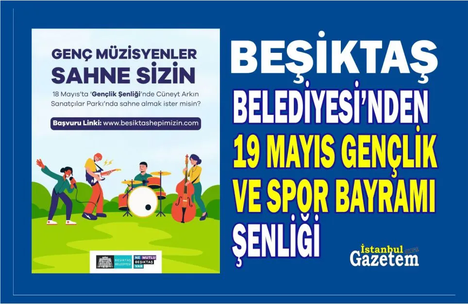 BEŞİKTAŞ BELEDİYESİ’NDEN 19 MAYIS GENÇLİK VE SPOR BAYRAMI ŞENLİĞİ