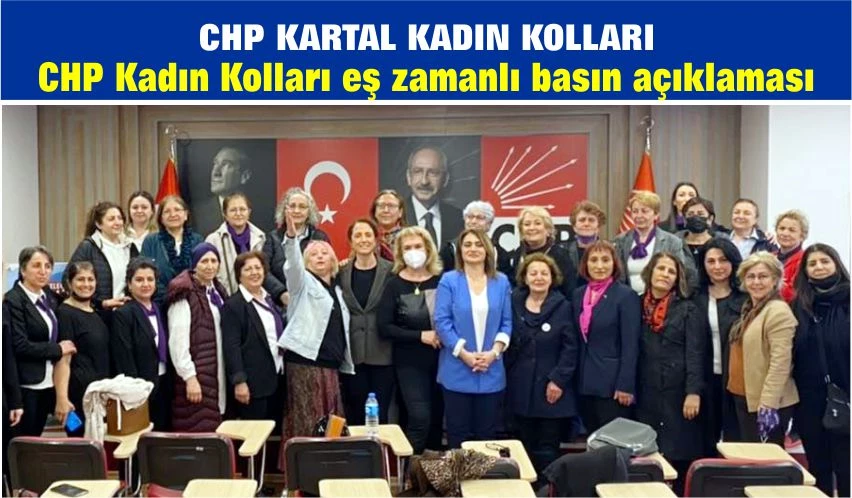 CHP KARTAL KADIN KOLLARI ” CHP Kadın Kolları 81 ilde eş zamanlı basın açıklaması”
