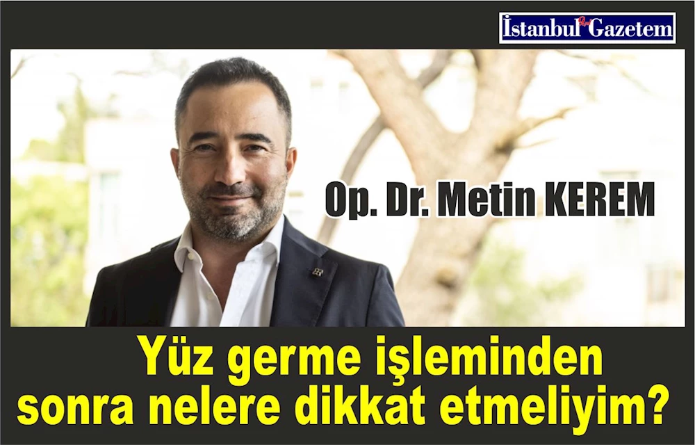 Op. Dr. Metin Kerem’e sorduk, Detaylı ve zor olan yüz germe ameliyatından sonra bizi neler bekliyor....