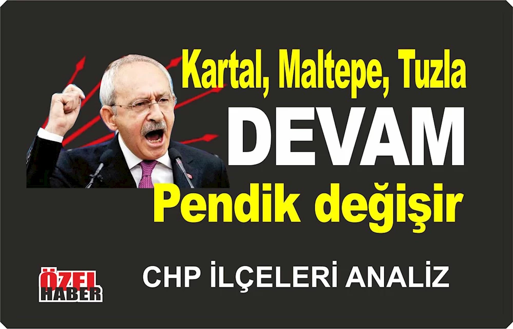 CHP İstanbul’da ilçe başkanlıklarından hangisi değişmeli? Bölüm 2